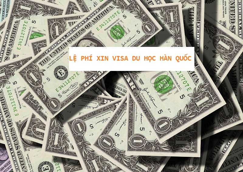 Lệ phí xin visa du học Hàn Quốc